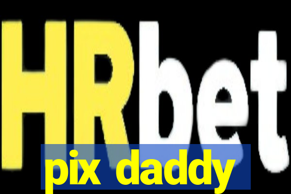 pix daddy